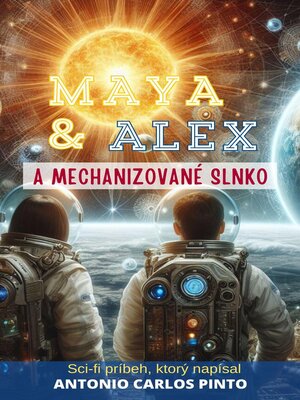 cover image of Maya & Alex a Mechanizované slnko